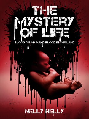 cover image of THE MYSTERY OF LIFE BLOOD ON MY HANDS ....BLOOD IN THE LAND